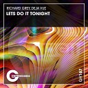 Richard Grey Deja Vue - Lets Do It Tonight Original Mix