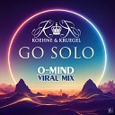 KOEHNE KRUEGEL - Go Solo O Mind Viral Mix