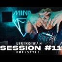 Liriko Wan - Freestyle Session 11