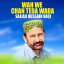 Sajjad Hussain Saqi - Wah We Chan Teda Wada