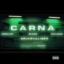 Deuce Caliber feat Worlloc Tallman Blade - Carna
