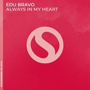Edu Bravo - Always in My Heart Extended Mix