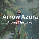 Arrow Azura - Along The Lake