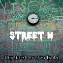 Street N - Charlie Story of My Paddy