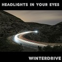 Winterdrive - Headlights In Your Eyes