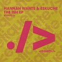 Hannah Wants Eskuche - Way Gone Extended Mix