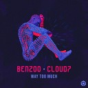 Benzoo Cloud7 - Way Too Much