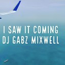 DJ Gabz Mixwell - I Saw It Coming
