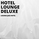 Hotel Lounge Deluxe - The Long Flight