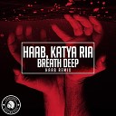 HAAB Katya Ria - Breath Deep HAAB Remix