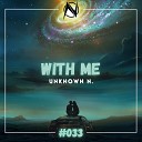 Unknown N - With Me