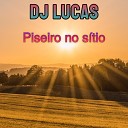 DJ Lucas - Piseiro No S tio