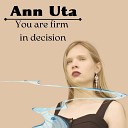 Ann uta - You Are Firm in Decision