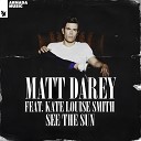 Matt Darey pres Urban Astronauts ft Kate Louise… - See The Sun Aurosonic remix