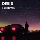 Desid - I Need You