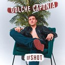 IfSHOT - Dolche Caponia
