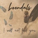 loendals - I Will Not Fail You