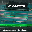 alexbyflow Dj Edce - Imaginate