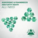 Aurosonic Frainbreeze Katty Heath - All I Need Chill Out Mix