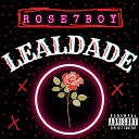 Rose7boy - Lealdade