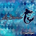 Be Angel - La sirena Loveforce Sunset Remix