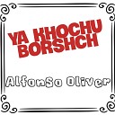 Alfonso Oliver - Ya Khochu Borshch