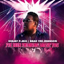 Deejay P Mix Brad Vee Johnson - I ve Been Thinking About You