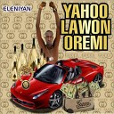 Eleniyan - Yahoo Lawon Oremi