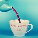 Kami Hami Who - Manifested by the Universe