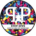 Stev Dive - Love Is Like My Medicine