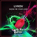 Lykov - Show Me Your Love Extended Mix