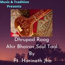 Pt Hari Nath Jha - Drhpad Raag Ahir Bhairav Soul Taal