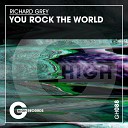 Richard Grey - You Rock the World Original Mix