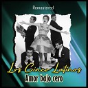 Los Cinco Latinos - Amor bajo cero Remastered