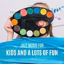 Instrumental Jazz Music Ambient - Kids Playing Zone Jazz for Kids