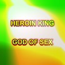 God of Sex - Heroin King