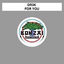 DR3K - For You Real Original Mix