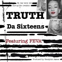 Da Sixteens feat FEVA - Truth feat FEVA