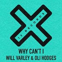 Oli Hodges Will Varley - Why Can t I Radio Edit