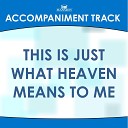 Mansion Accompaniment Tracks - This Is Just What Heaven Means to Me High Key Eb with Background…