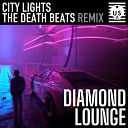 Diamond Lounge - City Lights The Death Beats Remix
