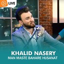 Khalid Nasery - Man Maste Bahare Husnat