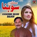 Khanzada Sajjad Baloch - Sohna