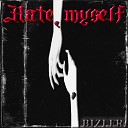 BIZLER - Hate Myself
