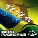 Rishi Bass Franklin Rodrique - Te Te Te Brasil Mix by www R