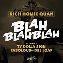 Rich Homie Quan feat Fabolous Ty Dolla ign Dej… - Blah Blah Blah Remix
