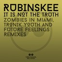 Rubinskee - It Is Not the Truth Original Mix
