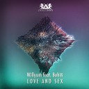 Willyum feat Bohiti - Love And Sex Deep Drop Edit