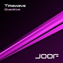 Timewave - Overdrive The Digital Blonde Remix