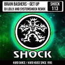 Brain Bashers DJ Lolly SystemShock - Get Up DJ Lolly SystemShock Remix Radio Edit